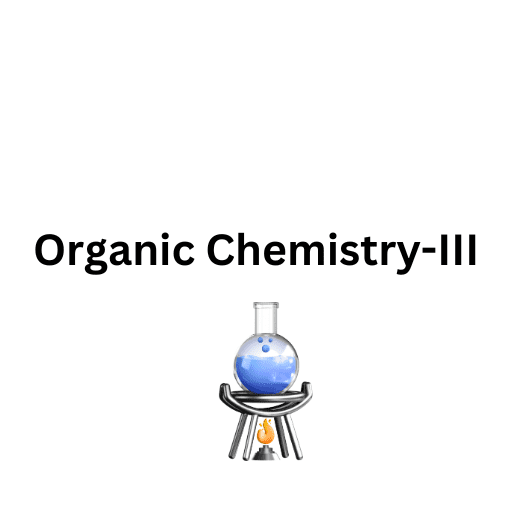 Organic Chemistry-III